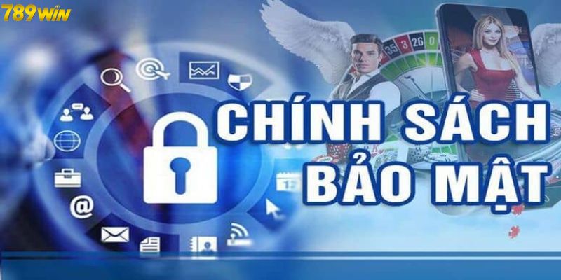 Chính sách bảo mật có những quy định chung cho hội viên