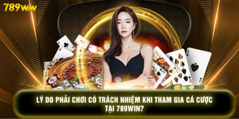 Chơi trách nhiệm giúp bạn vừa giải trí vừa nhận được tiền thưởng lớn