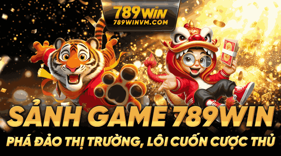 Kho game 789win phong phú và hấp dẫn nhất trên thị trường cá cược trực tuyến